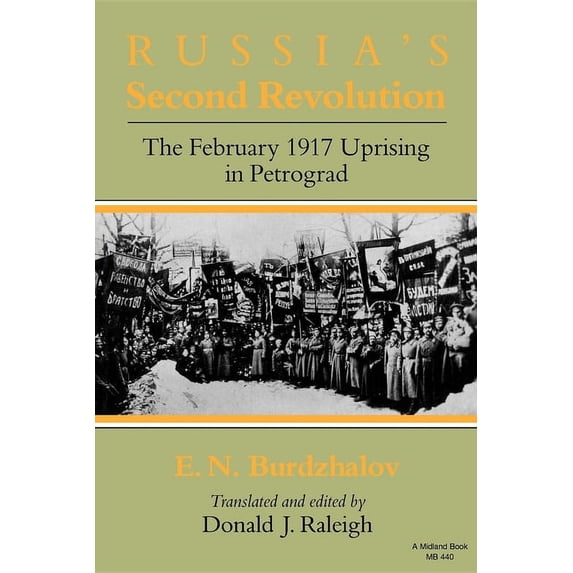 Indiana-Michigan Russian and East Europe Russia S Second Revolution: The February 1917 Uprising in Petrograd, (Paperback)