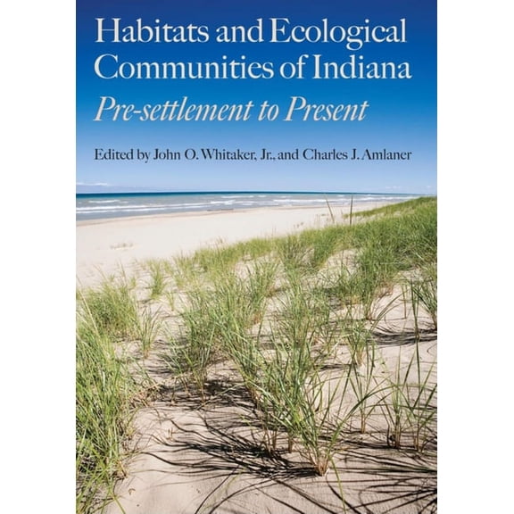 Indiana Natural Science Habitats and Ecological Communities of Indiana: Presettlement to Present, (Hardcover)