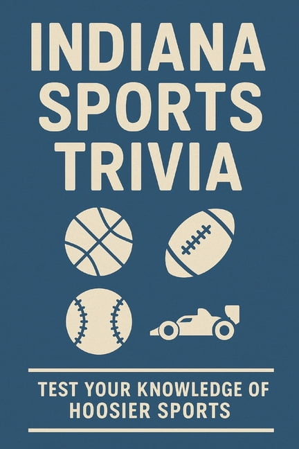 Indiana Sports Trivia: Test Your Knowledge of Hoosier Sports, (Paperback)