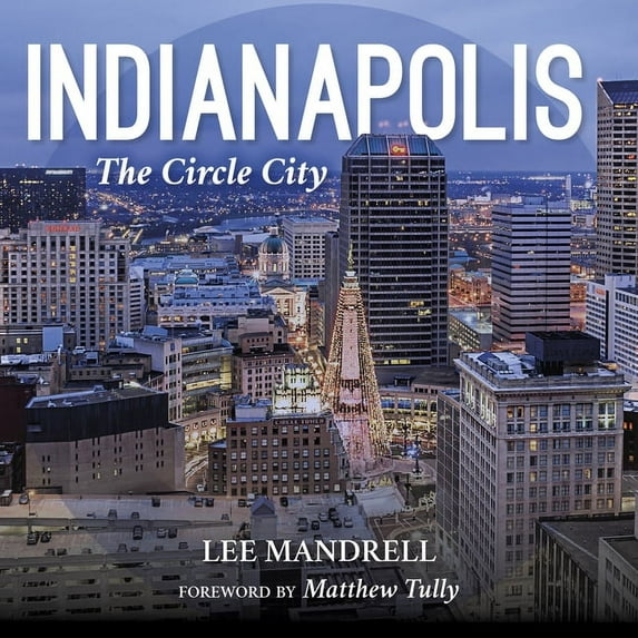 Indianapolis: The Circle City, (Hardcover)
