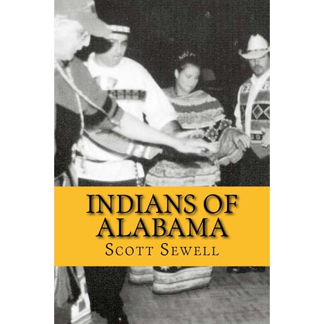 Indians of Alabama Guide to the Indian Tribes of the Yellowhammer