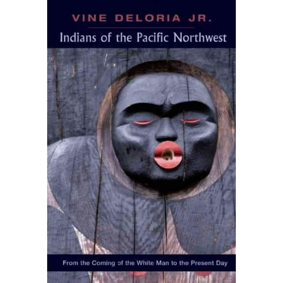 Indians of the Pacific Northwest : From the Coming of the White Man to the Present Day (Paperback)