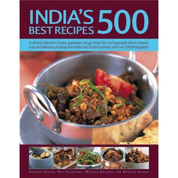 Pre-Owned India's 500 Best Recipes: A Vibrant Collection of Spicy Appetizers, Tangy Meat, Fish and Vegetable Dishes, Breads, Rices and Delicious Chutneys (Paperback) 1844777502 9781844777501
