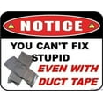 thumbnail image 1 of Indication Warning Sign Notice You Can`t Fix Stupid Even with Duct Tape Wall Art Outdoor Indoor 12x8 Inches Aluminum Metal tin Sign, 1 of 4