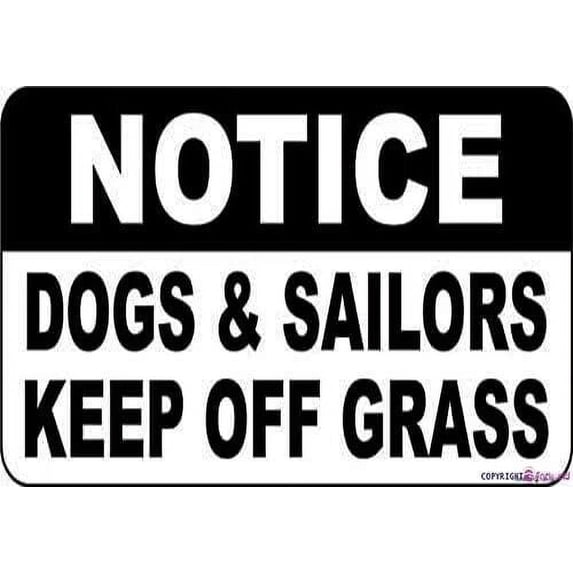 Indication Warning Sign Road Notice Dogs & Sailors Keep Off Grass Style Notice for Yard Street S Wall Art Outdoor Indoor 12x8 Inches New Aluminum Metal tin Sign