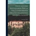 thumbnail image 1 of Indicazione Antiqvaria Per La Villa Svbvrbana Dell'Eccellentissima Casa Albani (Paperback), 1 of 1