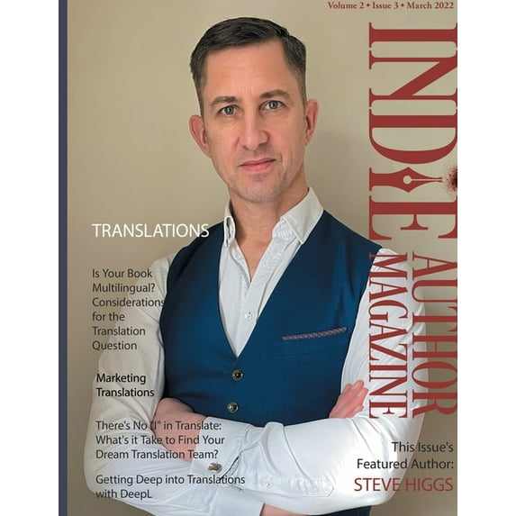 Indie Author Magazine Indie Author Magazine Featuring Steve Higgs: Marketing Translations, Is Your Book Multilingual, Writing Military Science, Book 11, (Paperback)