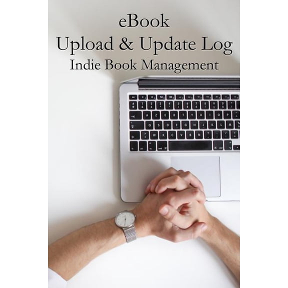 eBook Upload Update Log Indie Book Management Paperback 1947306103 9781947306103 WestWard Journals
