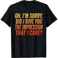 thumbnail image 1 of Indifference Humor Sarcasm Attitude Funny Saying I Dont Care T-Shirt, 1 of 4