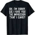 thumbnail image 1 of Indifference Humor Sarcasm Attitude Funny Saying I Dont Care T-Shirt, 1 of 4