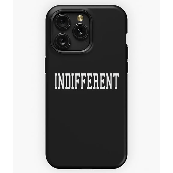 Indifferent Funny Joke Gift M1563 Phone Case for iPhone 17 16 15 14 13 12 11 Pro Max