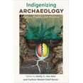 thumbnail image 1 of Indigenizing Archaeology: Putting Theory into Practice, (Paperback), 1 of 1