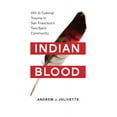 thumbnail image 1 of Indigenous Confluences Indian Blood: HIV and Colonial Trauma in San Francisco's Two-Spirit Community, (Hardcover), 1 of 1