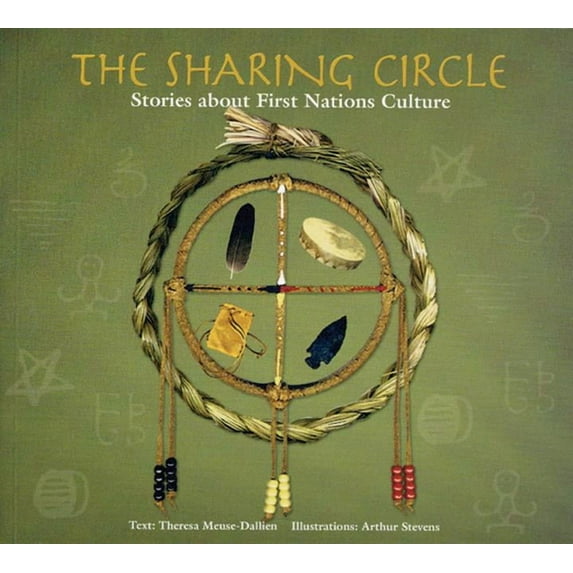 Indigenous Knowledge The Sharing Circle: Stories about First Nations Culture, (Paperback)