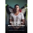 thumbnail image 1 of Indigenous Men and Masculinities: Legacies, Identities, Regeneration, (Hardcover), 1 of 1