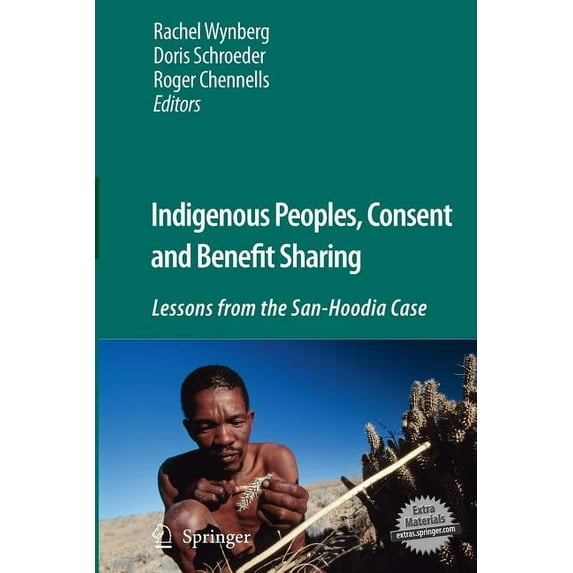 Indigenous Peoples, Consent and Benefit Sharing: Lessons from the San-Hoodia Case, (Paperback)