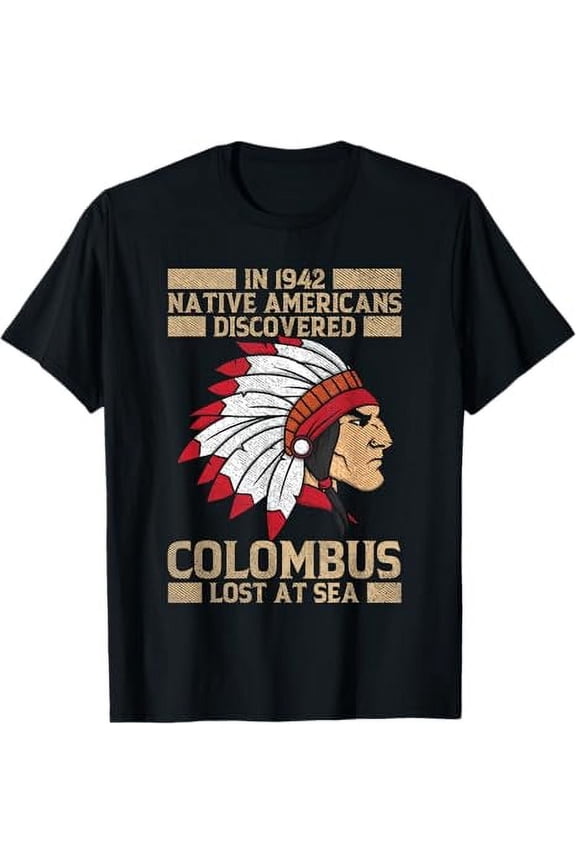 Indigenous Peoples Day Funny Native American Columbus T-Shirt