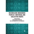 thumbnail image 1 of Indigenous Peoples and the Law Reconciling Indigenous Peoples' Individual and Collective Rights: Participation, Prior Consultation and Self-Determinati, (Paperback), 1 of 1