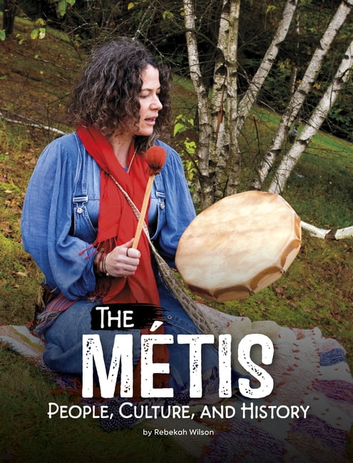 Indigenous Peoples The MÃ©tis: People, Culture, and History, (Hardcover)