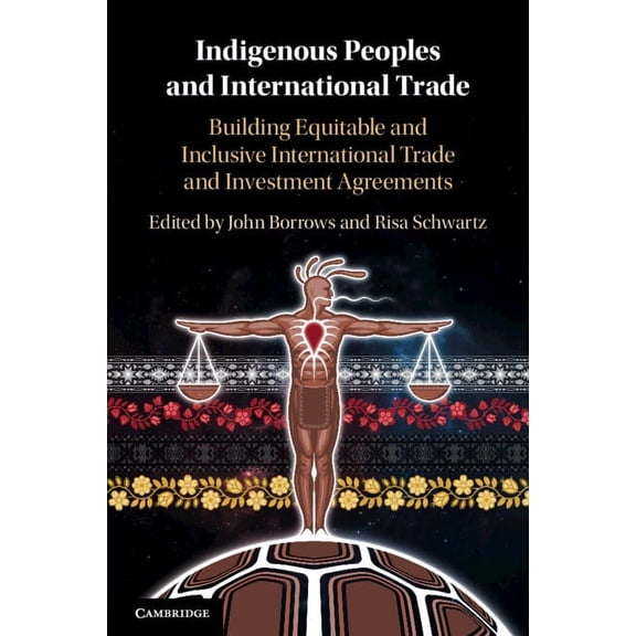 Indigenous Peoples and International Trade: Building Equitable and Inclusive International Trade and Investment Agreemen, (Paperback)