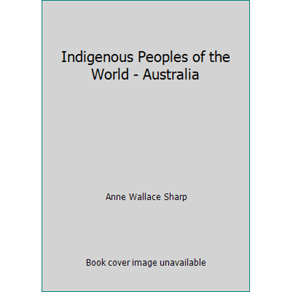 Pre-Owned Indigenous Peoples of the World - Australia (Hardcover) 1590180917 9781590180914