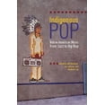 thumbnail image 1 of Indigenous Pop: Native American Music from Jazz to Hip Hop, (Paperback), 1 of 1