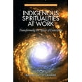 thumbnail image 1 of Advances in Workplace Spirituality: Theo Indigenous Spiritualities at Work: Transforming the Spirit of Enterprise, (Paperback), 1 of 1