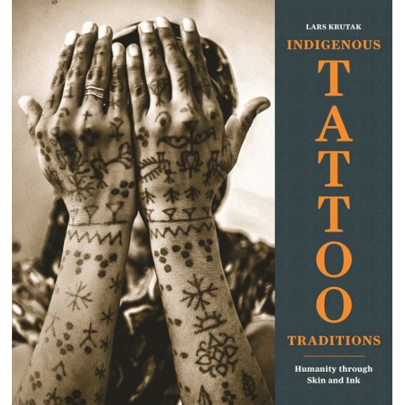 Pre-Owned Indigenous Tattoo Traditions: Humanity through Skin and Ink Paperback