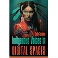 thumbnail image 1 of Indigenous Voices in Digital Spaces, (Paperback), 1 of 1