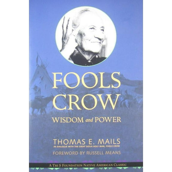 Indigenous Wisdom Classics Fools Crow: Wisdom and Power, (Paperback)