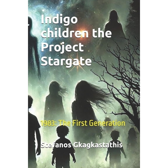 Indigo Children: The Stargate Project Indigo children the Project Stargate: 1983: The First Generation, Book 1, (Paperback)