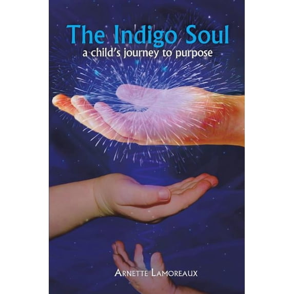 The Indigo Soul: A Child's Journey to Purpose, (Paperback)