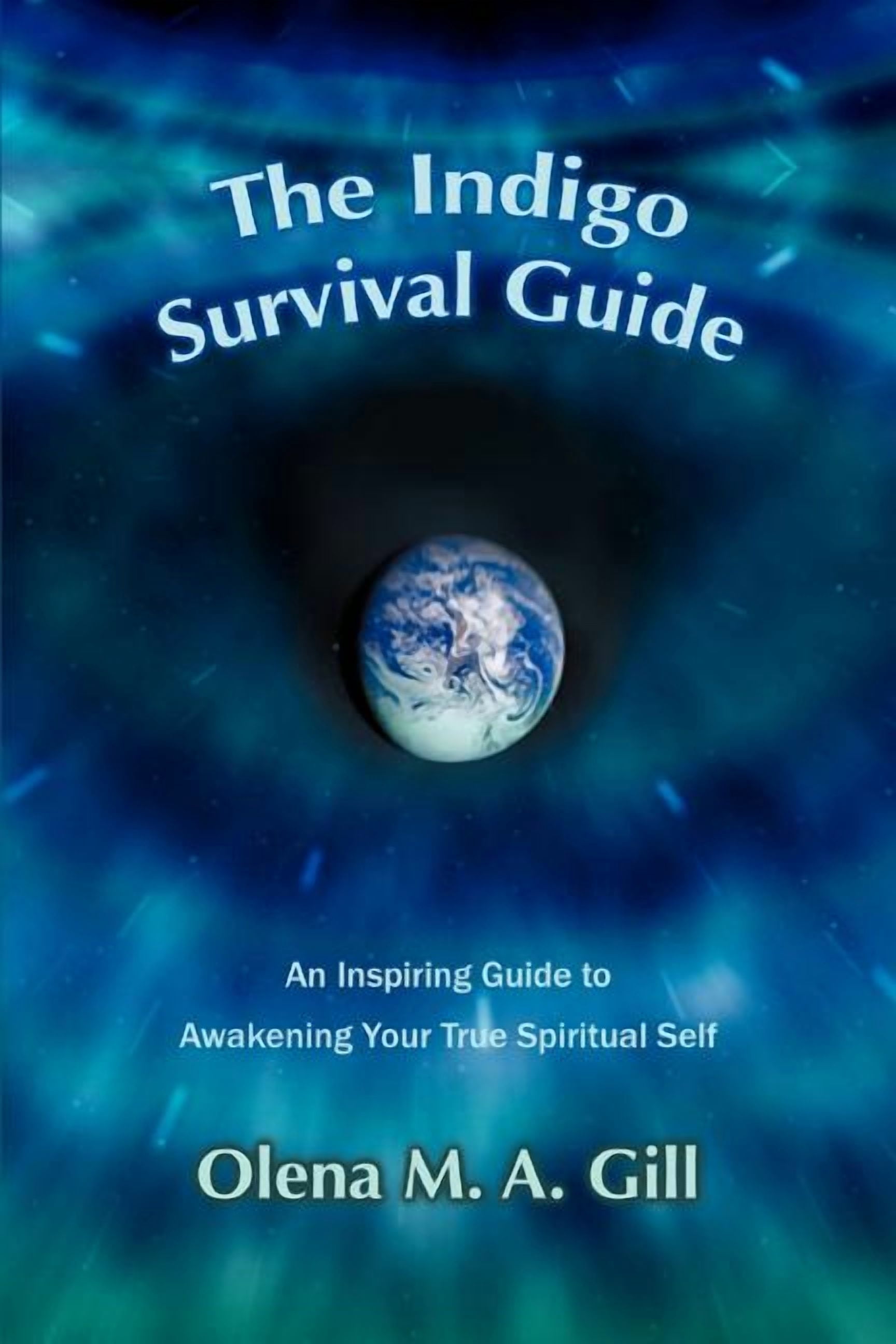 Inspiring Guide The Indigo Survival Guide: An Inspiring Guide to Awakening Your True ...