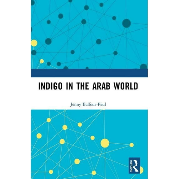 Indigo in the Arab World, (Paperback)