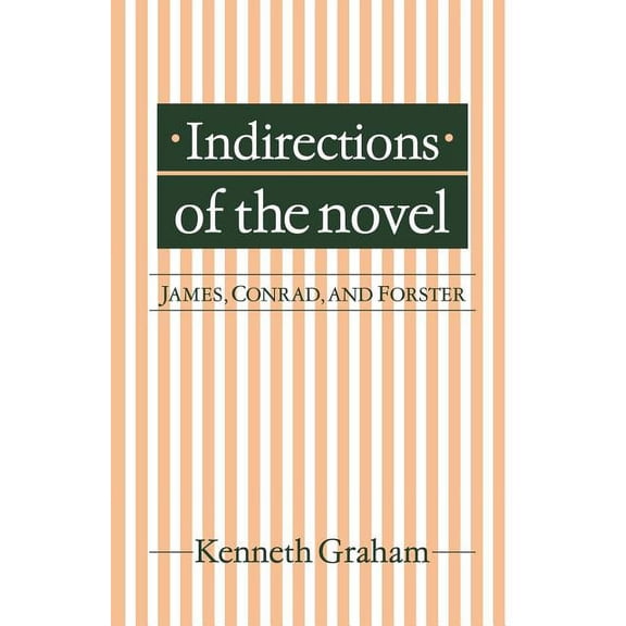 Indirections of the Novel: James, Conrad, and Forster, (Paperback)