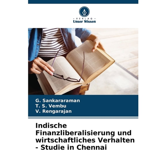 Indische Finanzliberalisierung und wirtschaftliches Verhalten - Studie in Chennai, (Paperback)