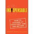 thumbnail image 1 of Indispensable: How to Succeed at Your First Job and Beyond, (Paperback), 1 of 1