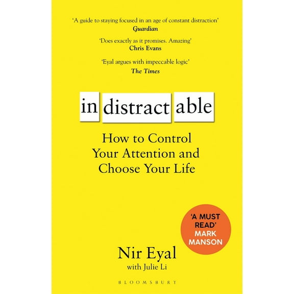 Indistractable by Nir Eyal How to Control Your Attention