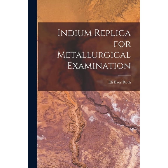 Indium Replica for Metallurgical Examination, (Paperback)