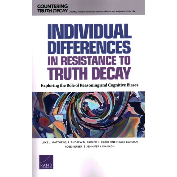 Individual Differences in Resistance to Truth Decay: Exploring the Role of Reasoning and Cognitive Biases, (Paperback)