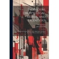 thumbnail image 1 of Individual Liberty, Legal, Moral, and Licentious: In Which the Political Fallacies of J.S. Mill's Essay 'on Liberty' Are, (Paperback), 1 of 1
