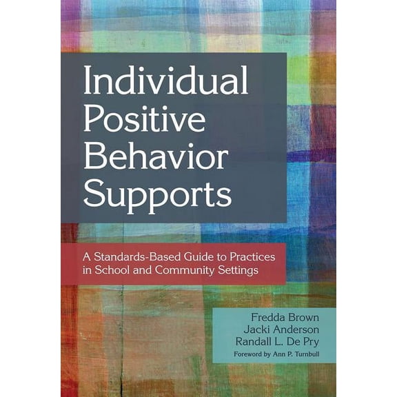 Individual Positive Behavior Supports : A Standards-Based Guide to Practices in School and Community Settings (Paperback)