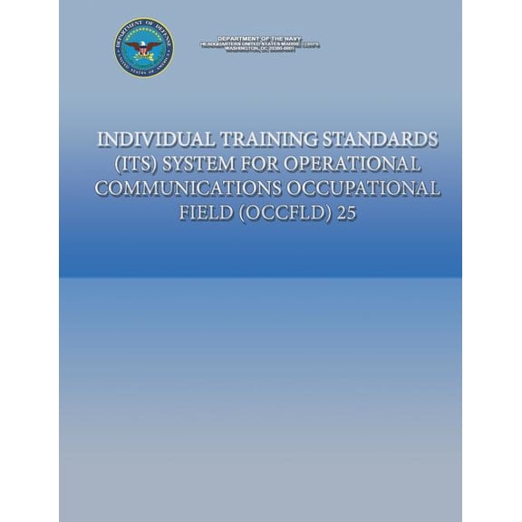 Individual Training Standards (ITS) System for Operational Communications Occupational Field (OCCFLD) 25 (Paperback)
