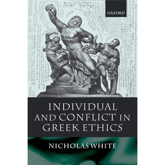 Pre-Owned Individual and Conflict in Greek Ethics (Paperback 9780199275427) by Nicholas White