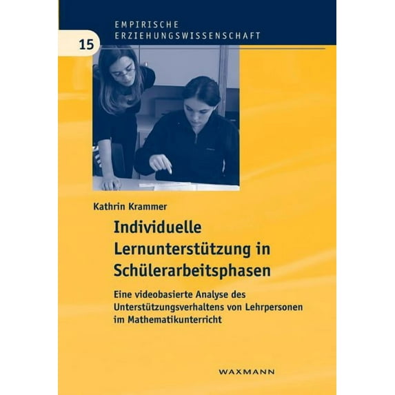 Individuelle Lernunterstützung in Schülerarbeitsphasen: Eine videobasierte Analyse des Unterstützungsverhaltens von Lehr, (Paperback)