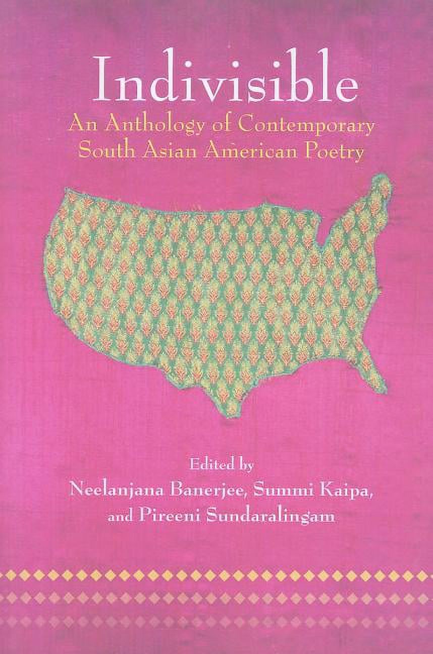 Indivisible : An Anthology of Contemporary South Asian American Poetry ...