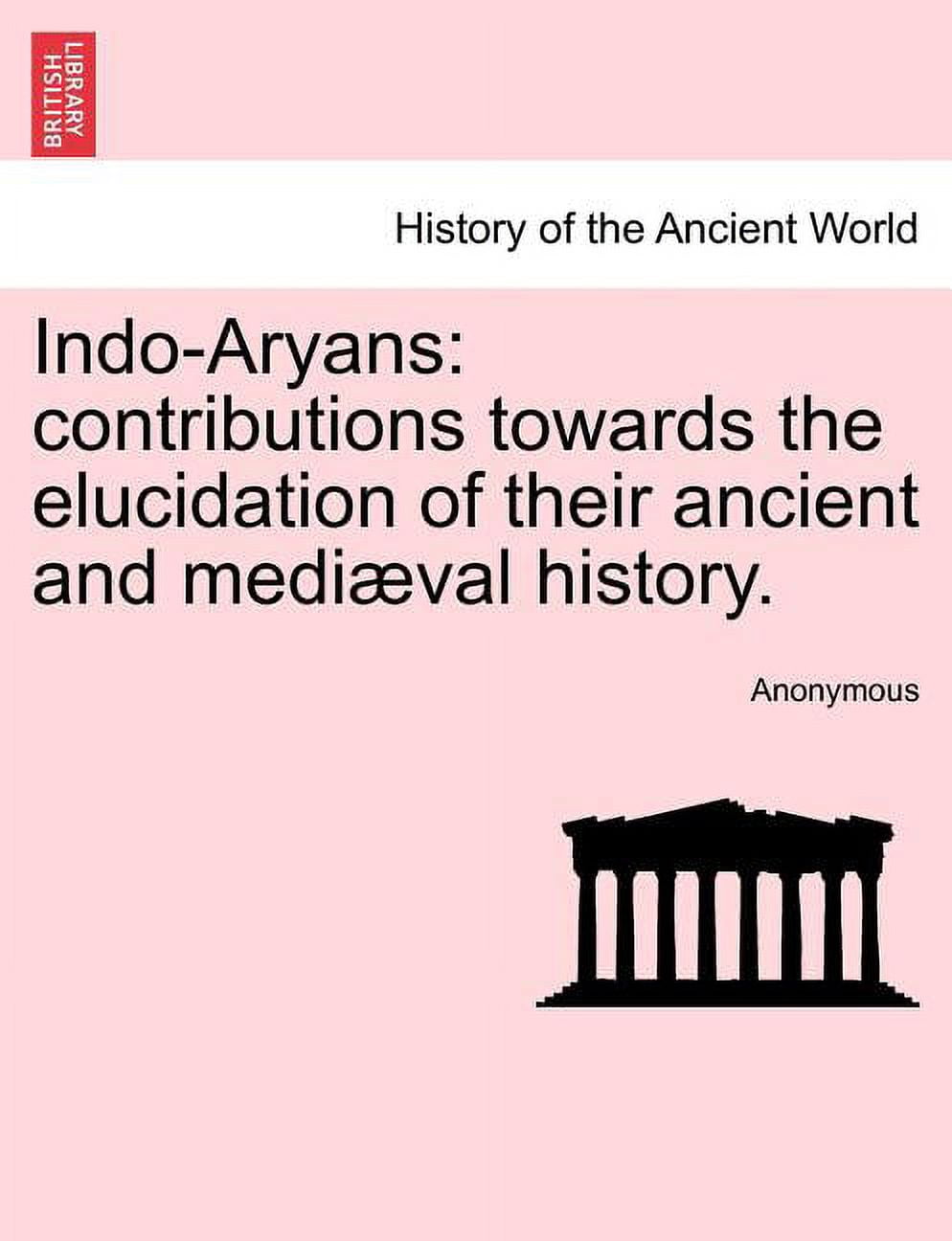 Indo-Aryans: contributions towards the elucidation of their ancient and ...