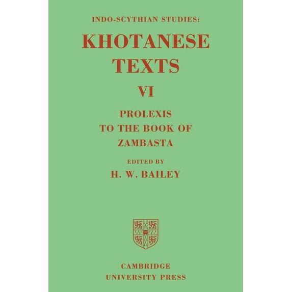 Indo-Scythian Studies Indo-Scythian Studies: Being Khotanese Texts Volume VI: Volume 6, Prolexis to the Book of Zambasta: Khotanese Texts, Book 06, (Paperback)