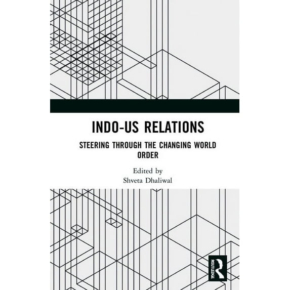 Indo-US Relations: Steering through the Changing World Order, (Hardcover)