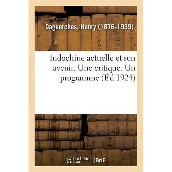 Indochine Actuelle Et Son Avenir. Une Critique. Un Programme (Paperback)